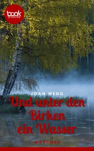 Titel: Und unter den Birken ein Wasser