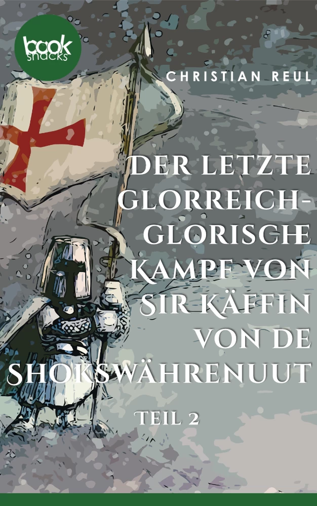 Titel: Der letzte glorreich-glorische Kampf von Sir Käffin van de Shokswährenuut