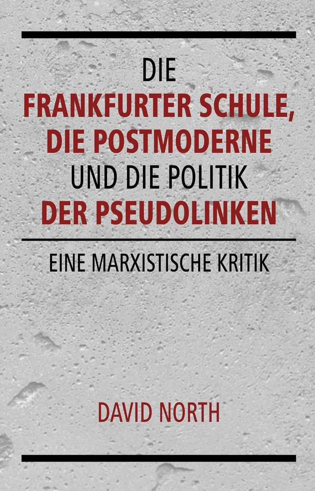 Titel: Die Frankfurter Schule, die Postmoderne und die Politik der Pseudolinken