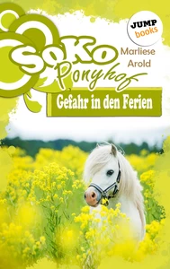Titel: SOKO Ponyhof - Erster Roman: Gefahr in den Ferien