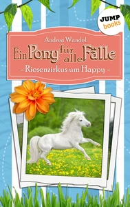 Titel: Ein Pony für alle Fälle - Siebter Roman: Riesenzirkus um Happy