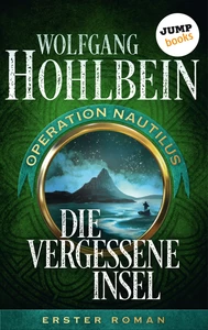 Titel: Die vergessene Insel: Operation Nautilus - Erster Roman