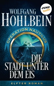 Titel: Die Stadt unter dem Eis: Operation Nautilus – Elfter Roman