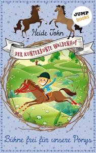 Titel: Der kunterbunte Waldenhof: Bühne frei für unsere Ponys - Band 3