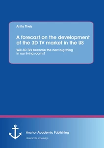 Title: A forecast on the development of the 3D TV market in the US: Will 3D TVs become the next big thing in our living rooms?