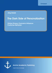 Title: The Dark Side of Personalization: Online Privacy Concerns influence Customer Behavior