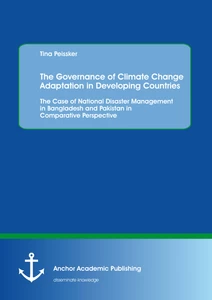 Title: The Governance of Climate Change Adaptation in Developing Countries: The Case of National Disaster Management in Bangladesh and Pakistan in Comparative Perspective