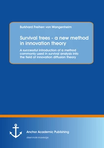 Title: Survival trees - a new method in innovation theory: A successful introduction of a method commonly used in survival analysis into the field of innovation diffusion theory