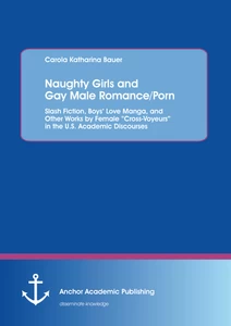 Title: Naughty Girls and Gay Male Romance/Porn: Slash Fiction, Boys’ Love Manga, and Other Works by Female “Cross-Voyeurs” in the U.S. Academic Discourses