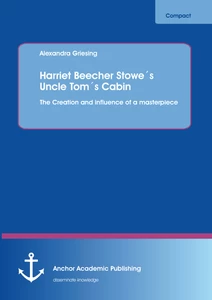 Title: Harriet Beecher Stowe´s Uncle Tom´s Cabin: The Creation and influence of a masterpiece