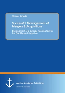 Title: Successful Management of Mergers & Acquisitions: Development of a Synergy Tracking Tool for the Post Merger Integration