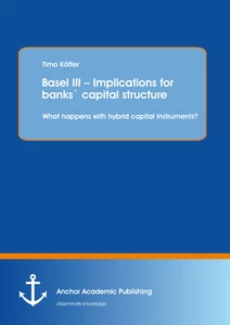 Title: Basel III – Implications for banks' capital structure: What happens with hybrid capital instruments?