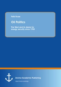 Title: Oil Politics: The West and its desire for energy security since 1950