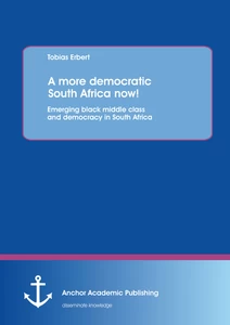 Title: A more democratic South Africa now! Emerging black middle class and democracy in South Africa