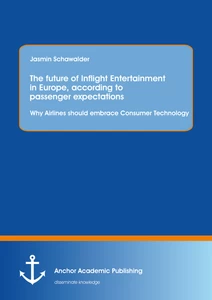 Title: The future of Inflight Entertainment in Europe, according to passenger expectations: Why Airlines should embrace Consumer Technology