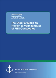 Title: The Effect of MoS2 on Friction & Wear Behavior of PTFE Composites