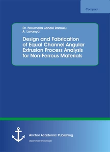 Title: Design and Fabrication of Equal Channel Angular Extrusion Process Analysis for Non-Ferrous Materials