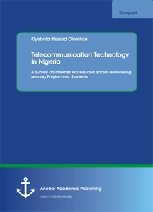 Title: Telecommunication Technology in Nigeria. A Survey on Internet Access and Social Networking among Polytechnic Students