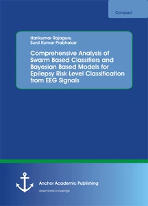 Title: Comprehensive Analysis of Swarm Based Classifiers and Bayesian Based Models for Epilepsy Risk Level Classification from EEG Signals