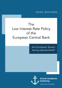 Title: The Low Interest Rate Policy of the European Central Bank. Are European Savers being expropriated?