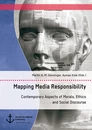 Title: Mapping Media Responsibility. Contemporary Aspects of Morals, Ethics and Social Discourse