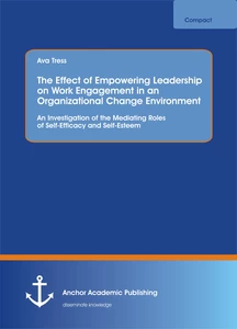 Title: The Effect of Empowering Leadership on Work Engagement in an Organizational Change Environment. An Investigation of the Mediating Roles of Self-Efficacy and Self-Esteem