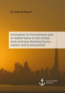 Title: Innovation in Procurement and its Added Value to the United Arab Emirates Banking Sector, Islamic and Conventional