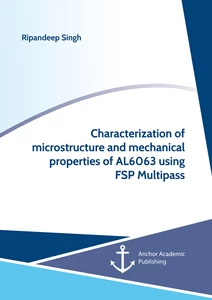 Title: Characterization of microstructure and mechanical properties of AL6063 using FSP Multipass