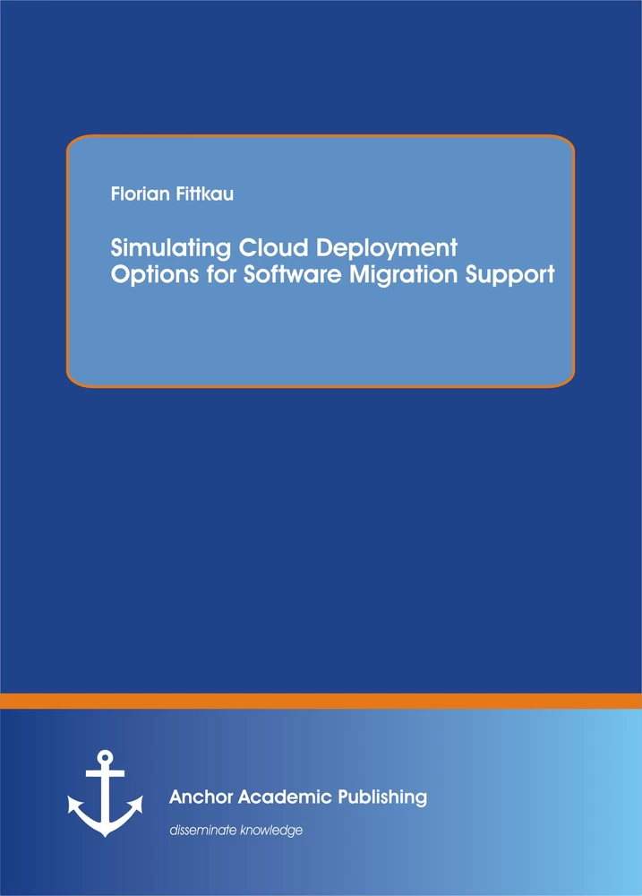 Title: Simulating Cloud Deployment Options for Software Migration Support