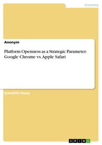 Titel: Platform Openness as a Strategic Parameter. Google Chrome vs. Apple Safari