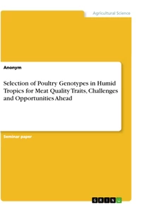 Titel: Selection of Poultry Genotypes in Humid Tropics for Meat Quality Traits, Challenges and Opportunities Ahead