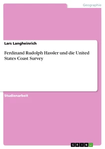 Titel: Ferdinand Rudolph Hassler und die United States Coast Survey