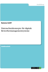 Titel: Datenschutzkonzepte für digitale Bewerbermanagementsysteme