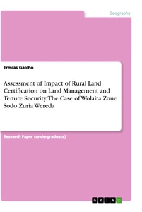 Titel: Assessment of Impact of Rural Land Certification on Land Management and Tenure Security. The Case of Wolaita Zone Sodo Zuria Wereda
