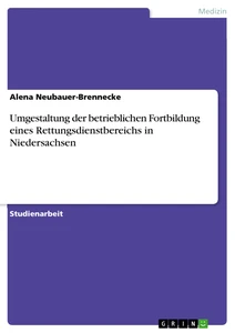 Titel: Umgestaltung der betrieblichen Fortbildung eines Rettungsdienstbereichs in Niedersachsen