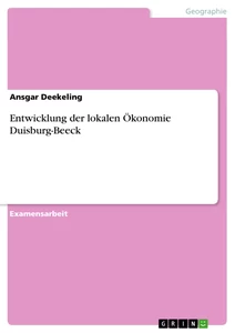 Titel: Entwicklung der lokalen Ökonomie Duisburg-Beeck