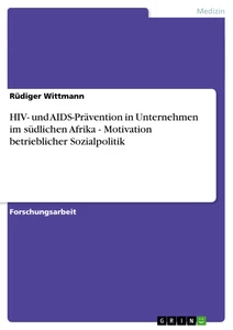 Titel: HIV- und AIDS-Prävention in Unternehmen im südlichen Afrika - Motivation betrieblicher Sozialpolitik