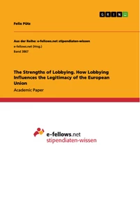 Titel: The Strengths of Lobbying. How Lobbying Influences the Legitimacy of the European Union