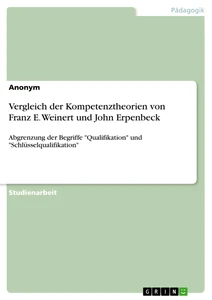 Titel: Vergleich der Kompetenztheorien von Franz E. Weinert und John Erpenbeck