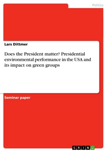 Titel: Does the President matter? Presidential environmental performance in the USA and its impact on green groups 