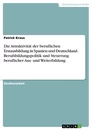 Titel: Die Attraktivität der beruflichen Erstausbildung in Spanien und Deutschland. Berufsbildungspolitik und Steuerung beruflicher Aus- und Weiterbildung