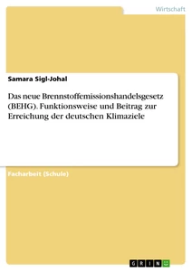 Titel: Das neue Brennstoffemissionshandelsgesetz (BEHG). Funktionsweise und Beitrag zur Erreichung der deutschen Klimaziele