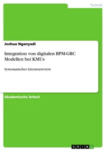 Titel: Integration von digitalen BPM-GRC Modellen bei KMUs