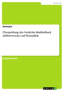 Titel: Überprüfung des Gedichts Brabbelback (Jabberwocky) auf Textualität