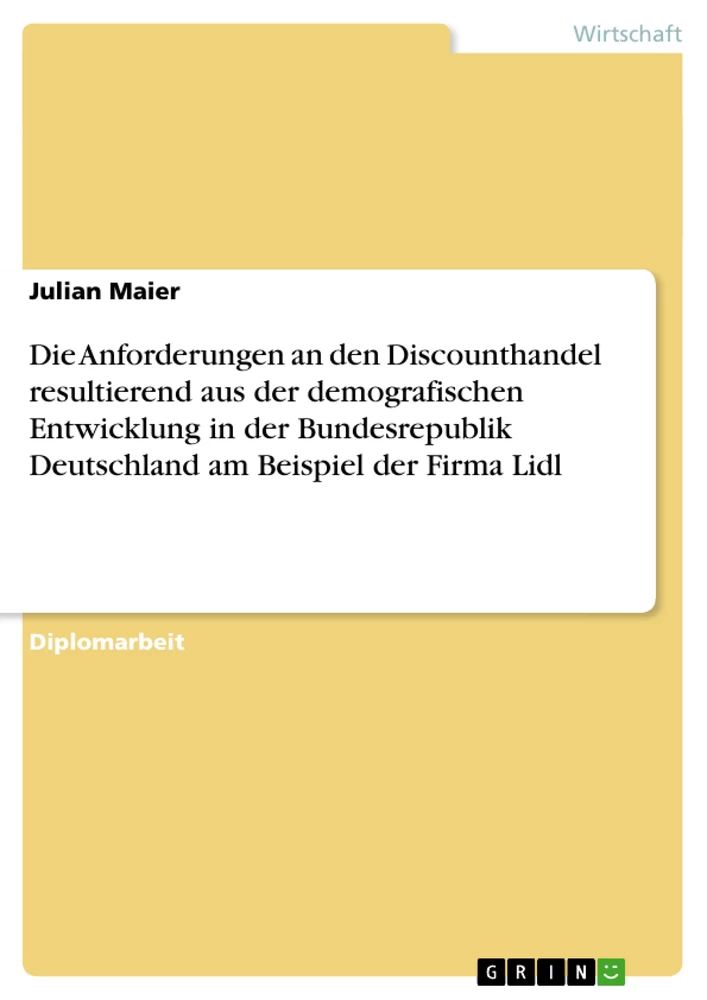 Titel: Die Anforderungen an den Discounthandel resultierend aus der demografischen Entwicklung in der Bundesrepublik Deutschland. Die Firma Lidl