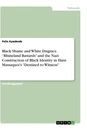 Titel: Black Shame and White Disgrace. “Rhineland Bastards” and the Nazi Construction of Black Identity in Hans Massaquoi’s "Destined to Witness"