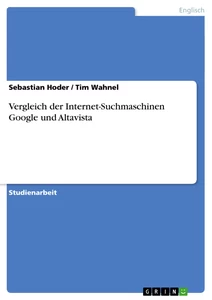 Titel: Vergleich der Internet-Suchmaschinen Google und Altavista