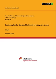 Titel: Business plan for the establishment of a day care center