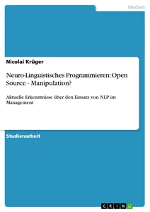 Titel: Neuro-Linguistisches Programmieren:  Open Source - Manipulation?