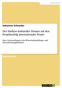 Titel: Der Einfluss kultureller Distanz auf den Projekterfolg internationaler Teams